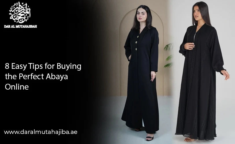 8 Easy Tips for Buying the Perfect Abaya Online in Dubai