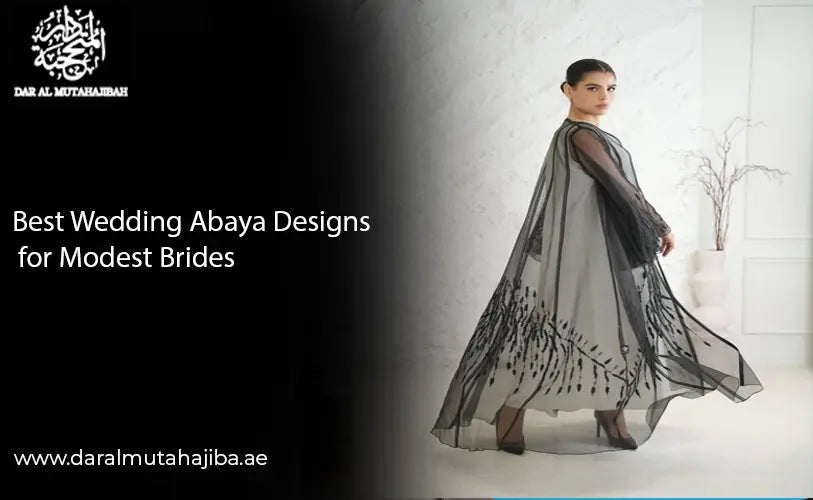 Best Wedding Abaya Designs for Modest Brides