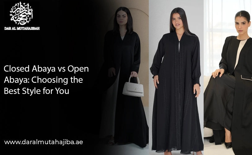 Closed Abaya vs Open Abaya: Choosing the Best Style for You