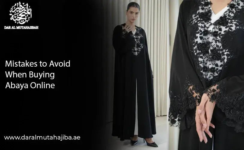 Mistakes to Avoid When Buying Abaya Online