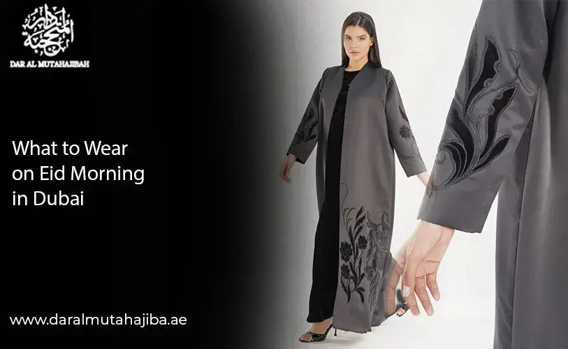 What to Wear on Eid Morning in Dubai