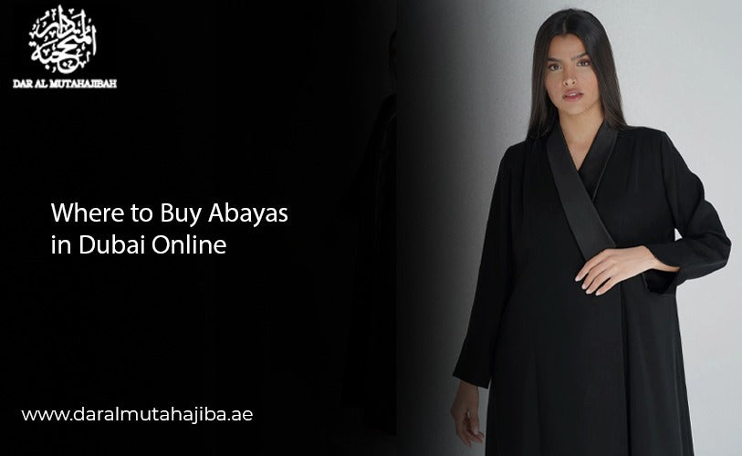 Where to Buy Abayas in Dubai Online