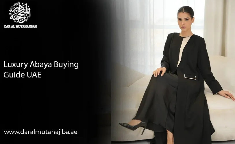 Luxury Abaya Buying Guide UAE
