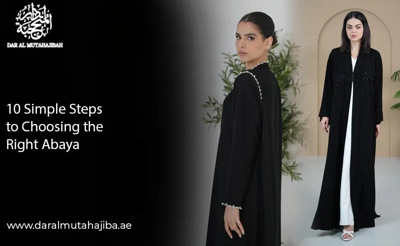 10 Simple Steps to Choosing the Right Abaya