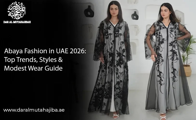 Abaya Fashion in UAE 2026: Top Trends, Styles & Modest Wear Guide