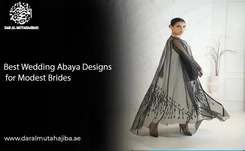 Best Wedding Abaya Designs for Modest Brides