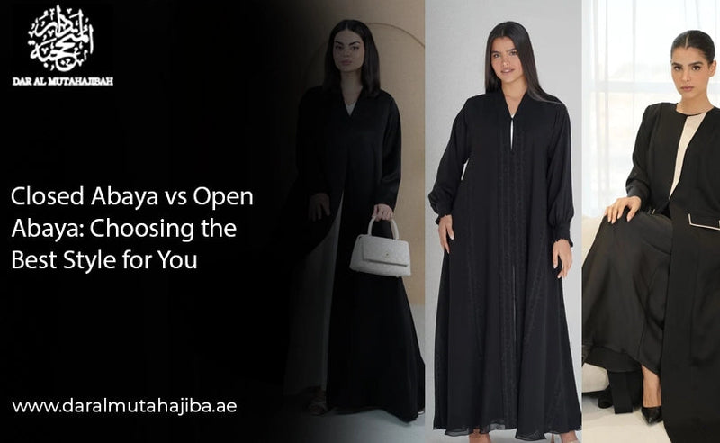 Closed Abaya vs Open Abaya: Choosing the Best Style for You