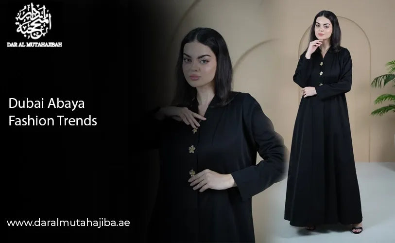 Dubai Abaya Fashion Trends