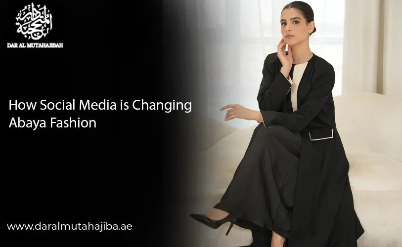 How Social Media Is Changing Abaya Fashion