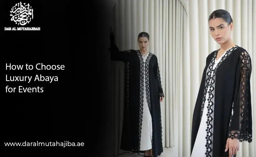 How to Choose Luxury Abaya for Events