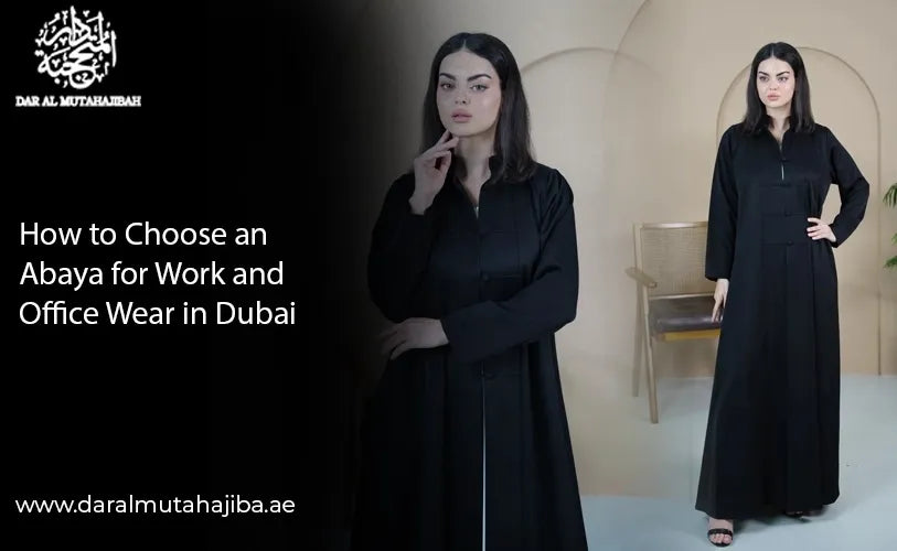 How to Choose an Abaya for Work and Office Wear in Dubai