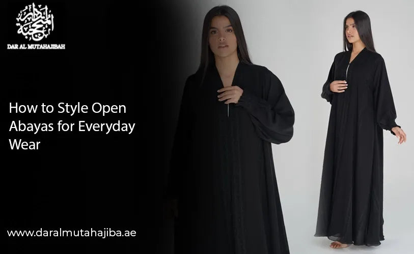 How to Style Open Abayas for Everyday Wear