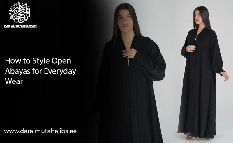 How to Style Open Abayas for Everyday Wear