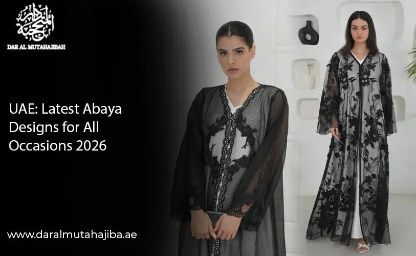 UAE: Latest Abaya Designs for All Occasions 2026
