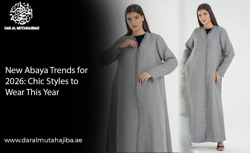New Abaya Trends for 2026: Chic Styles to Wear This Year