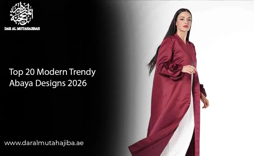 Top 20 Modern Trendy Abaya Designs 2026