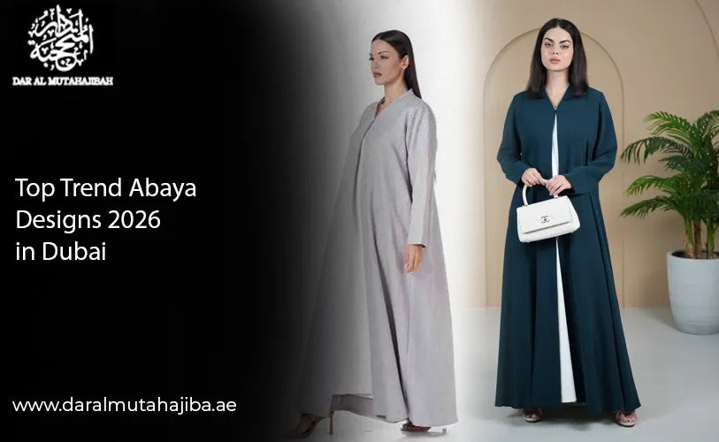 Top Trend Abaya Designs 2026 in Dubai