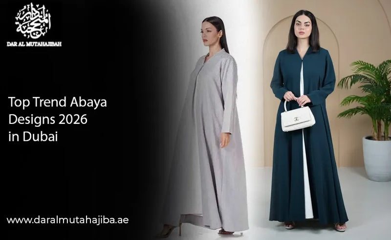 Top Trend Abaya Designs 2026 in Dubai