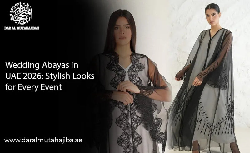 Wedding Abayas in UAE 2026: Stylish Looks for Every Event