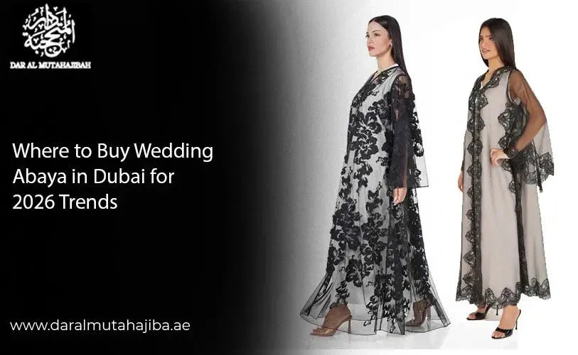 Where to Buy Wedding Abaya in Dubai for 2026 Trends