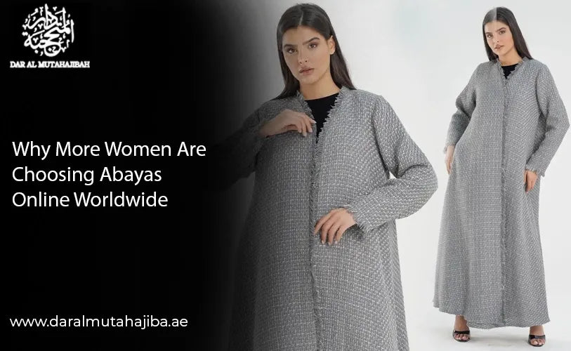 Why More Women Are Choosing Abayas Online Worldwide